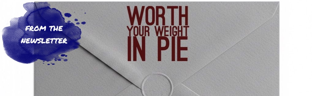 Worth Your Weight In Pie Newsletter Logo